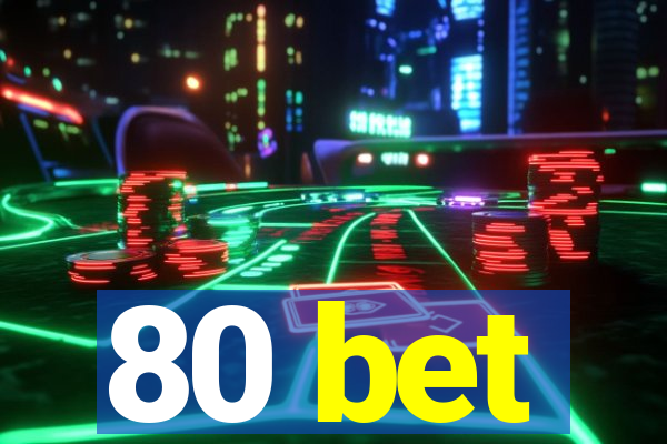 80 bet